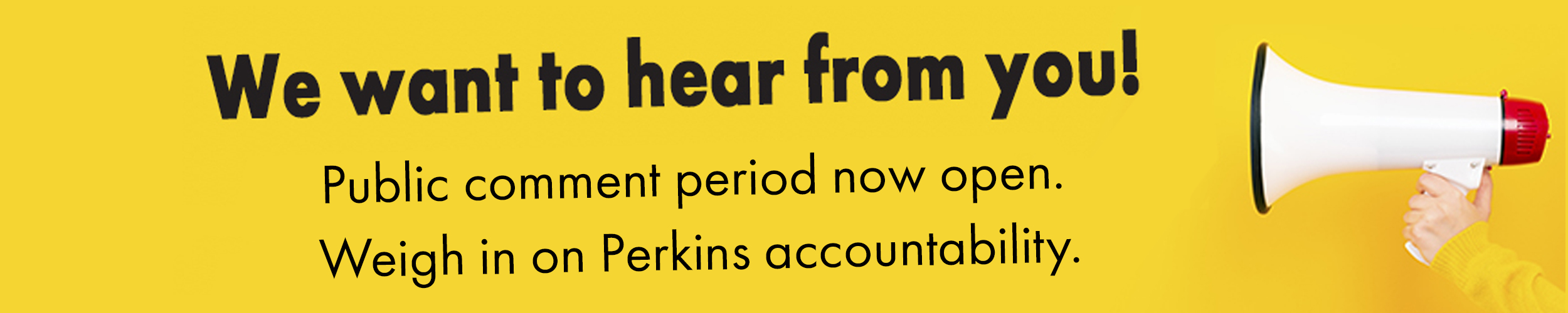 Public comment period: Weigh in on Perkins accountability . Link.