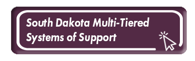 South Dakota Multi-Tiered Systems of Support. Link.